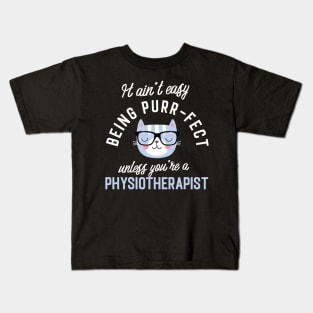 Physiotherapist Cat Lover Gifts - It ain't easy being Purr Fect Kids T-Shirt